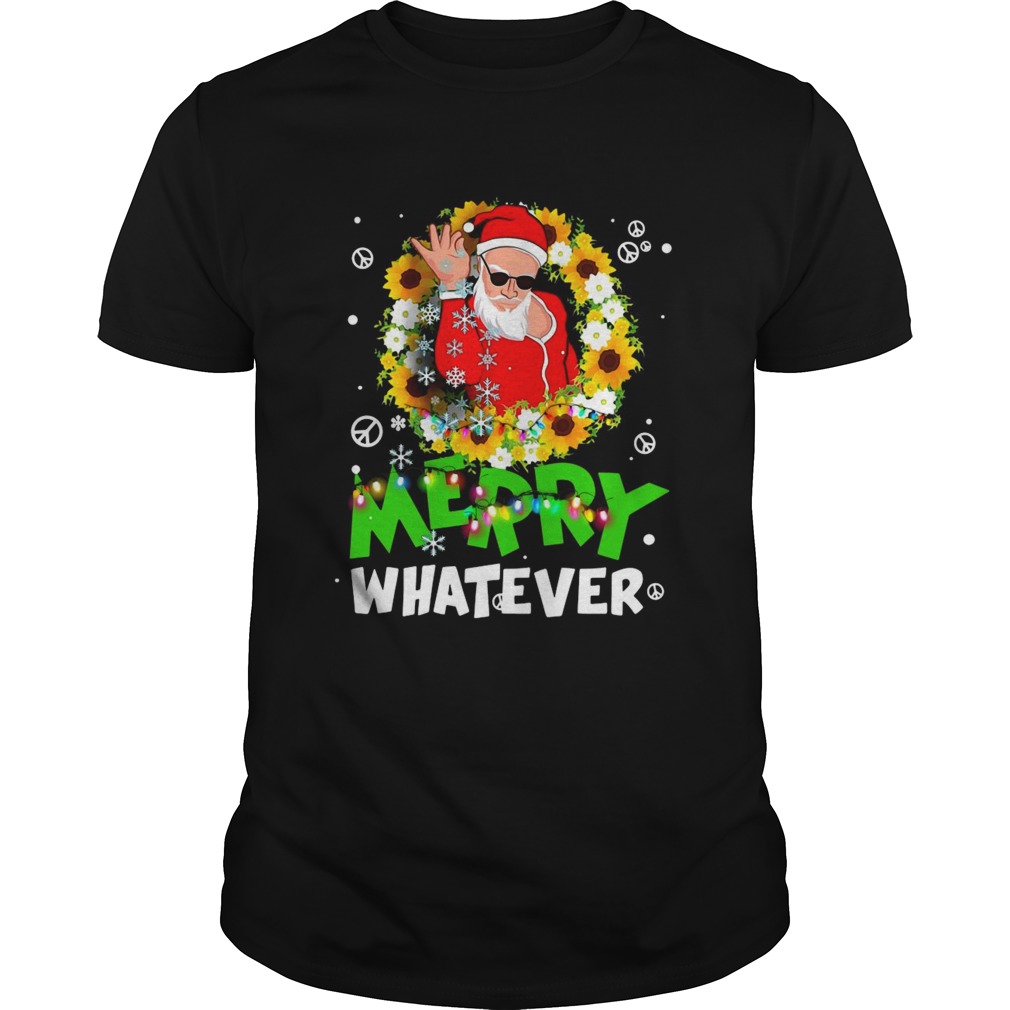 Merry Whatever Christmas shirt