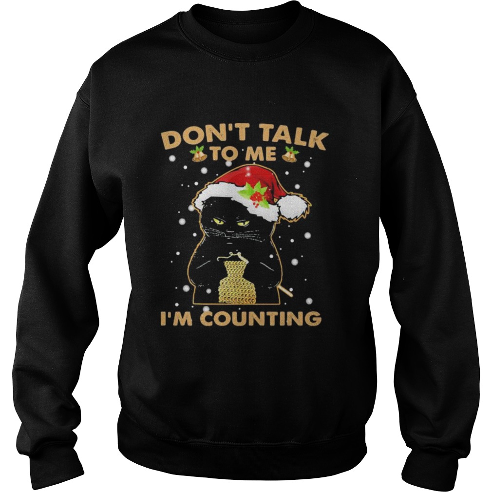 Merry christmas black cat dont talk to me im counting Sweatshirt