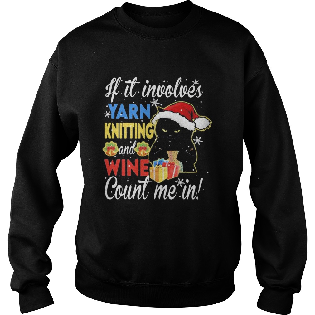 Merry christmas black cat if it involves yarn knitting and wine count me in Sweatshirt