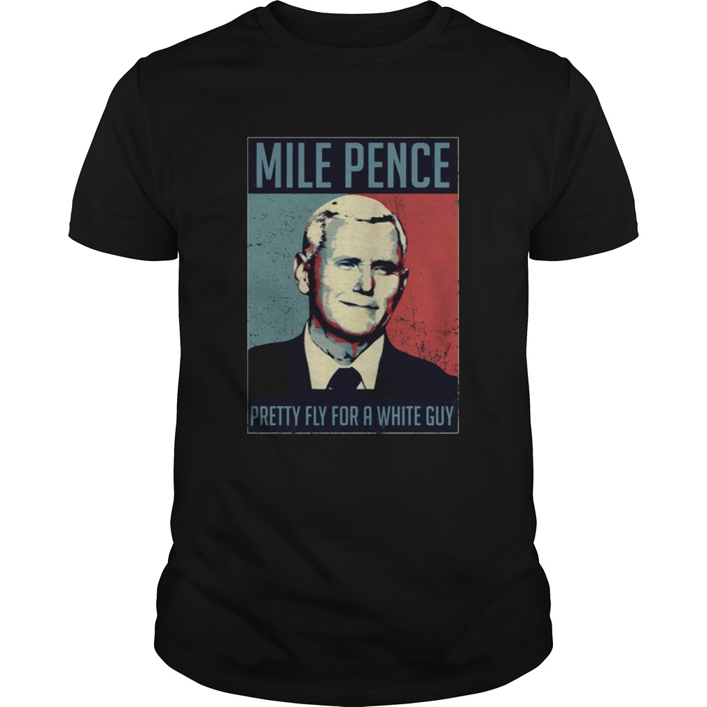 Mile Pence Pretty Fly For A White Guy shirt