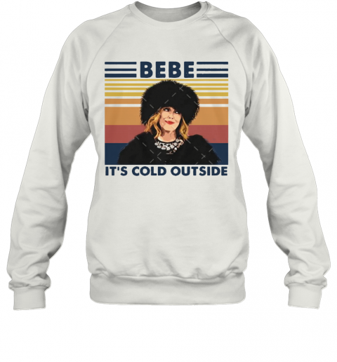 Moira Rose Bebe Its Cold Outside Vintage Retro T-Shirt Unisex Sweatshirt