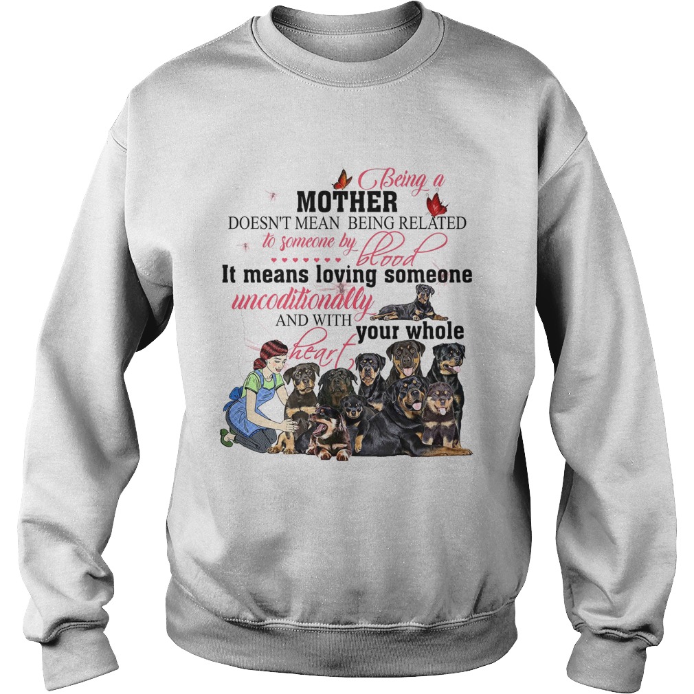 Mother Doesnt Mean Being Related To Someone By Blood It Means Loving Someone And With Your Whole s Sweatshirt