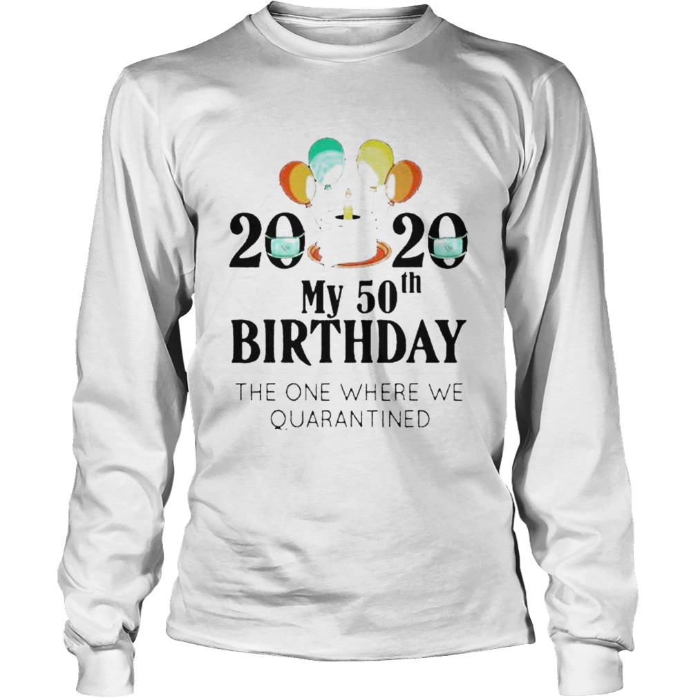 My 50Th Birthday Funny Quarantine Gift 50 Bday 2020 Long Sleeve