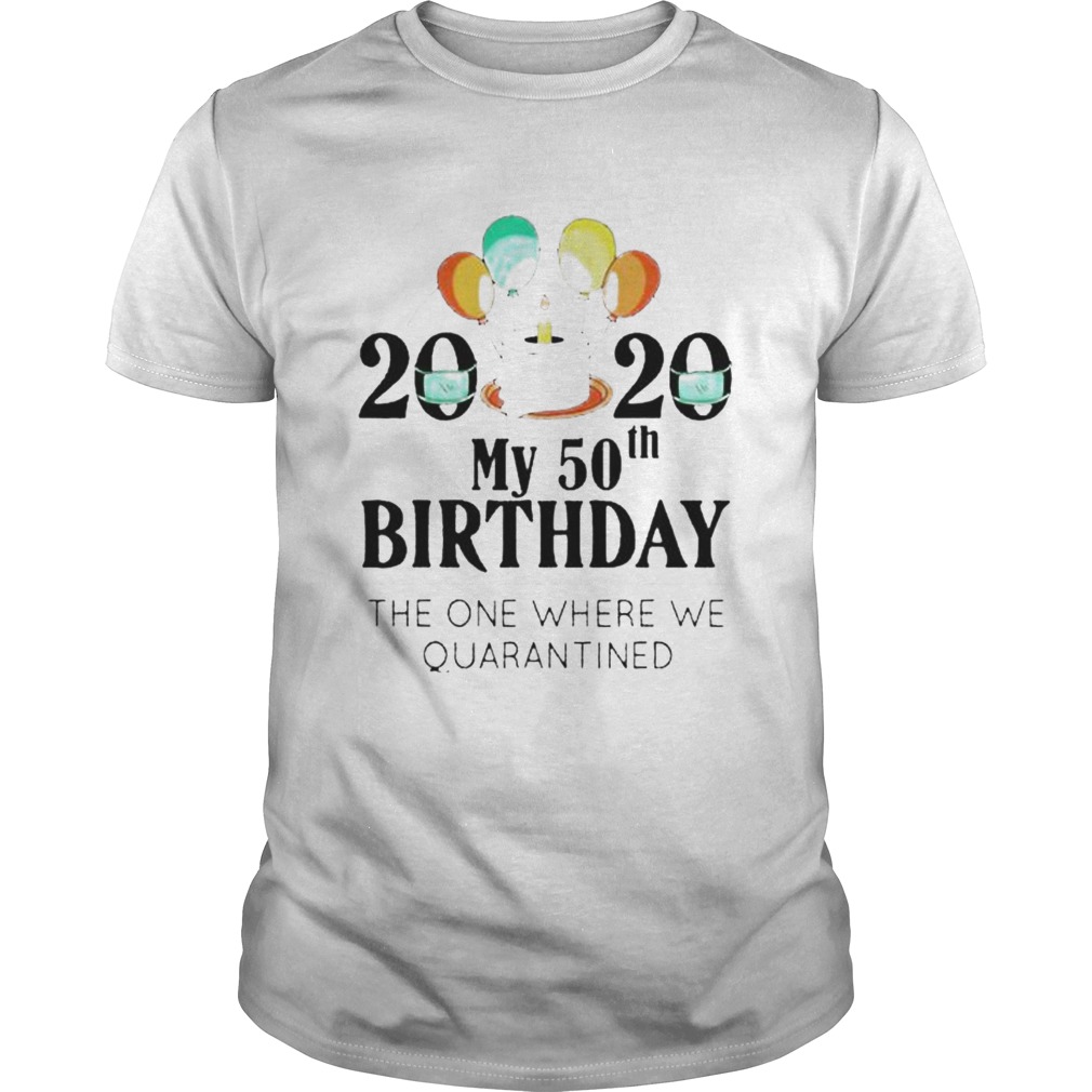 My 50Th Birthday Funny Quarantine Gift 50 Bday 2020 shirt