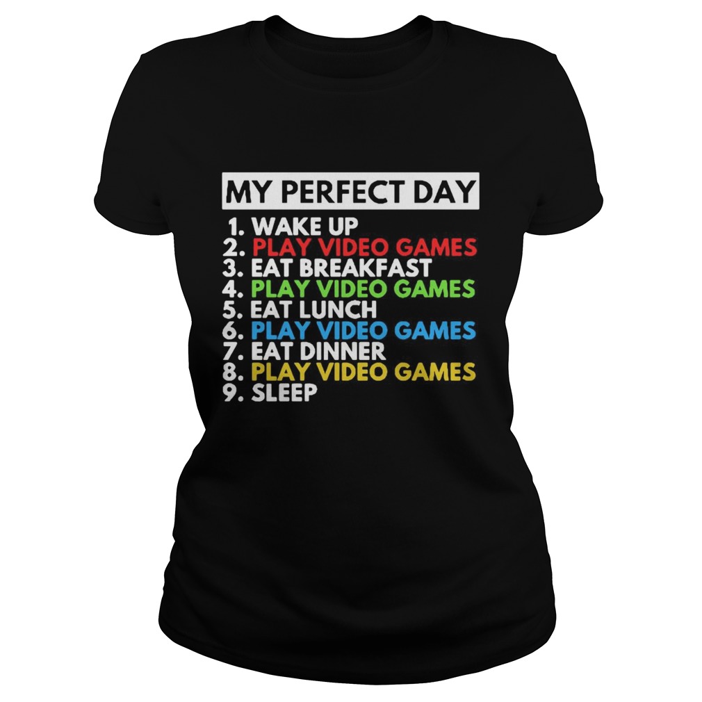 My Perfect Day 1 Wake Up 2 Play Video Games 3 Eat Breakfast Classic Ladies