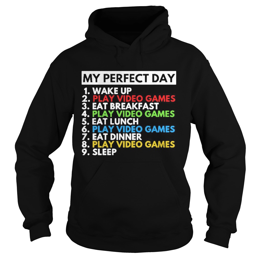 My Perfect Day 1 Wake Up 2 Play Video Games 3 Eat Breakfast Hoodie