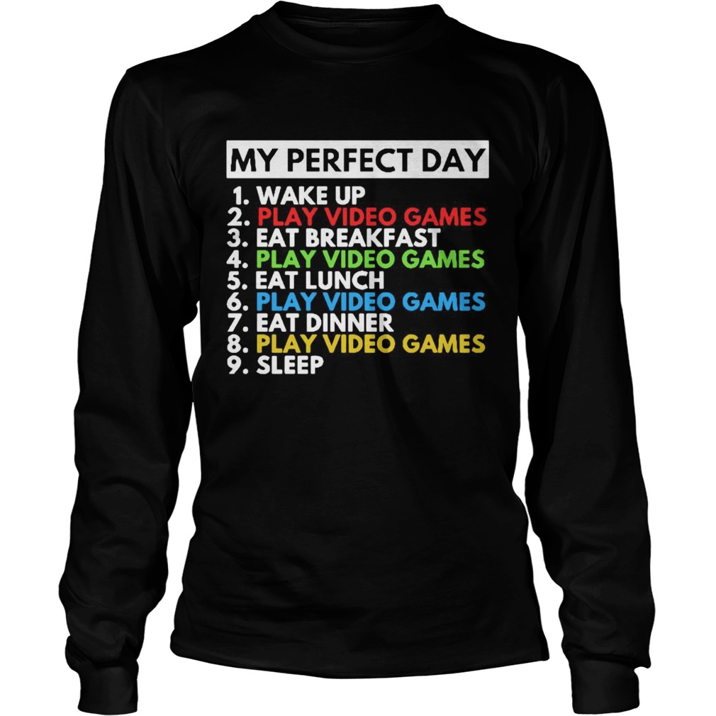 My Perfect Day 1 Wake Up 2 Play Video Games 3 Eat Breakfast Long Sleeve