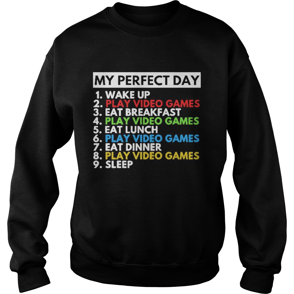 My Perfect Day 1 Wake Up 2 Play Video Games 3 Eat Breakfast Sweatshirt