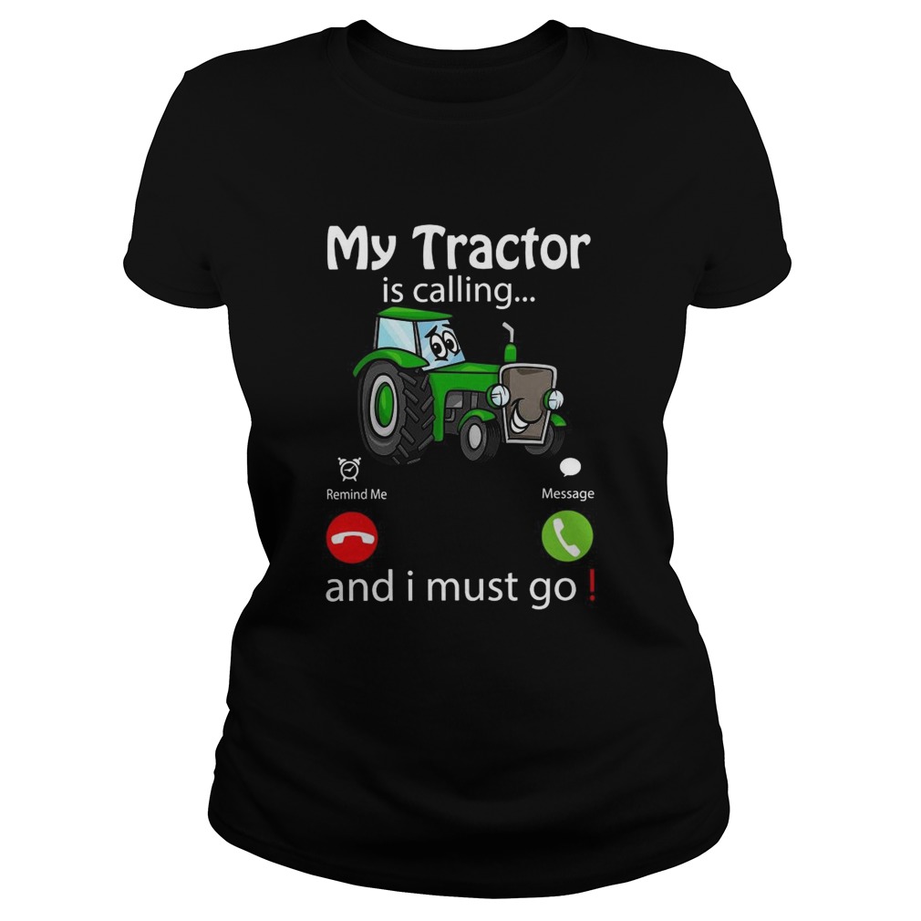 My Tractor Is Calling And I Must Go Classic Ladies