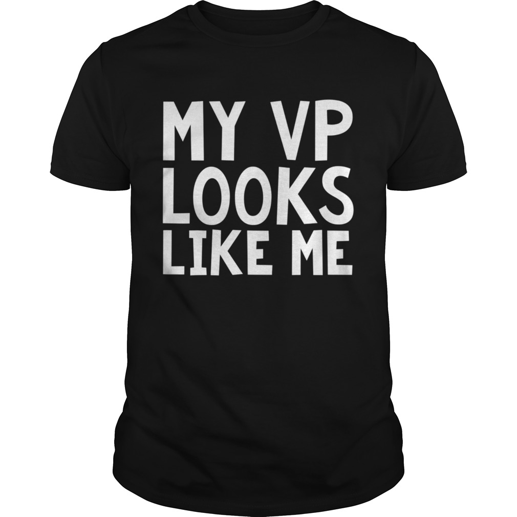 My VP Looks Like me Funky Cool Bold Font shirt