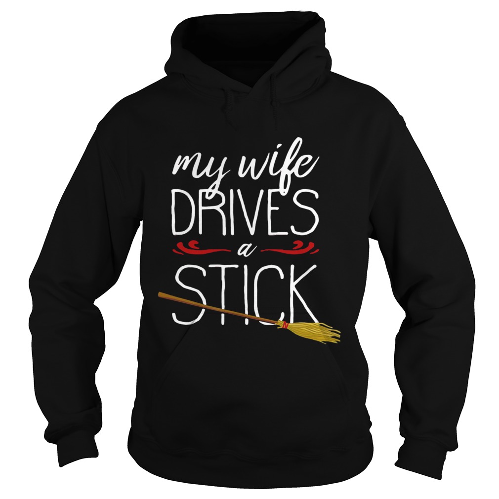 My Wife Drives A Stick Witch Broomstick Halloween Hoodie