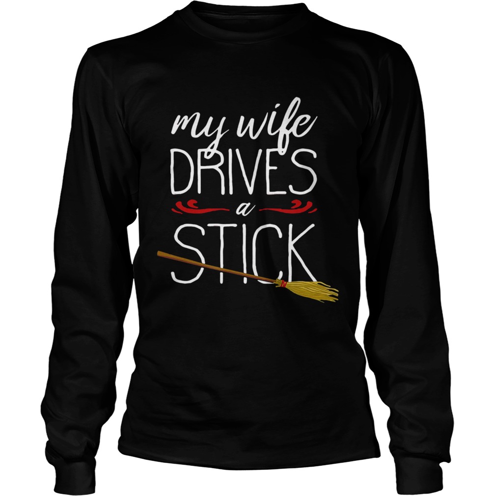 My Wife Drives A Stick Witch Broomstick Halloween Long Sleeve