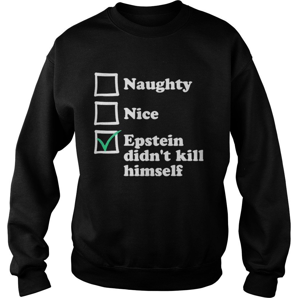 Naughty Nice Epstein Didnt Kill Himself Sweatshirt