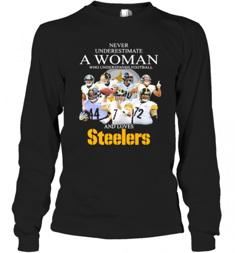 Never Underestimate A Woman Who Understands Football And Love Steelers Team T-Shirt Long Sleeved T-shirt 