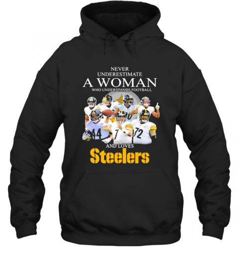 Never Underestimate A Woman Who Understands Football And Love Steelers Team T-Shirt Unisex Hoodie