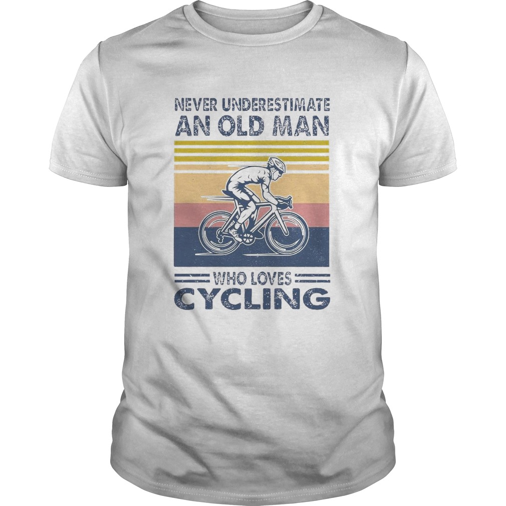 Never Underestimate An Old Man Who Loves Cycling Vintage shirt