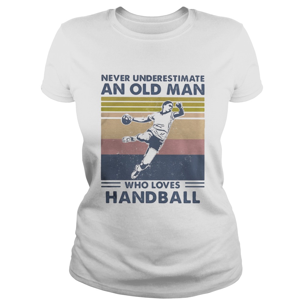 Never Underestimate An Old Man Who Loves Handball Vintage Classic Ladies