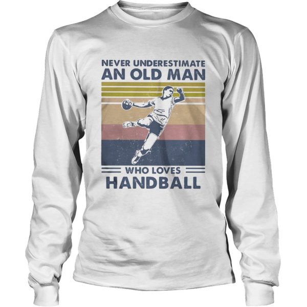 Never Underestimate An Old Man Who Loves Handball Vintage  Long Sleeve