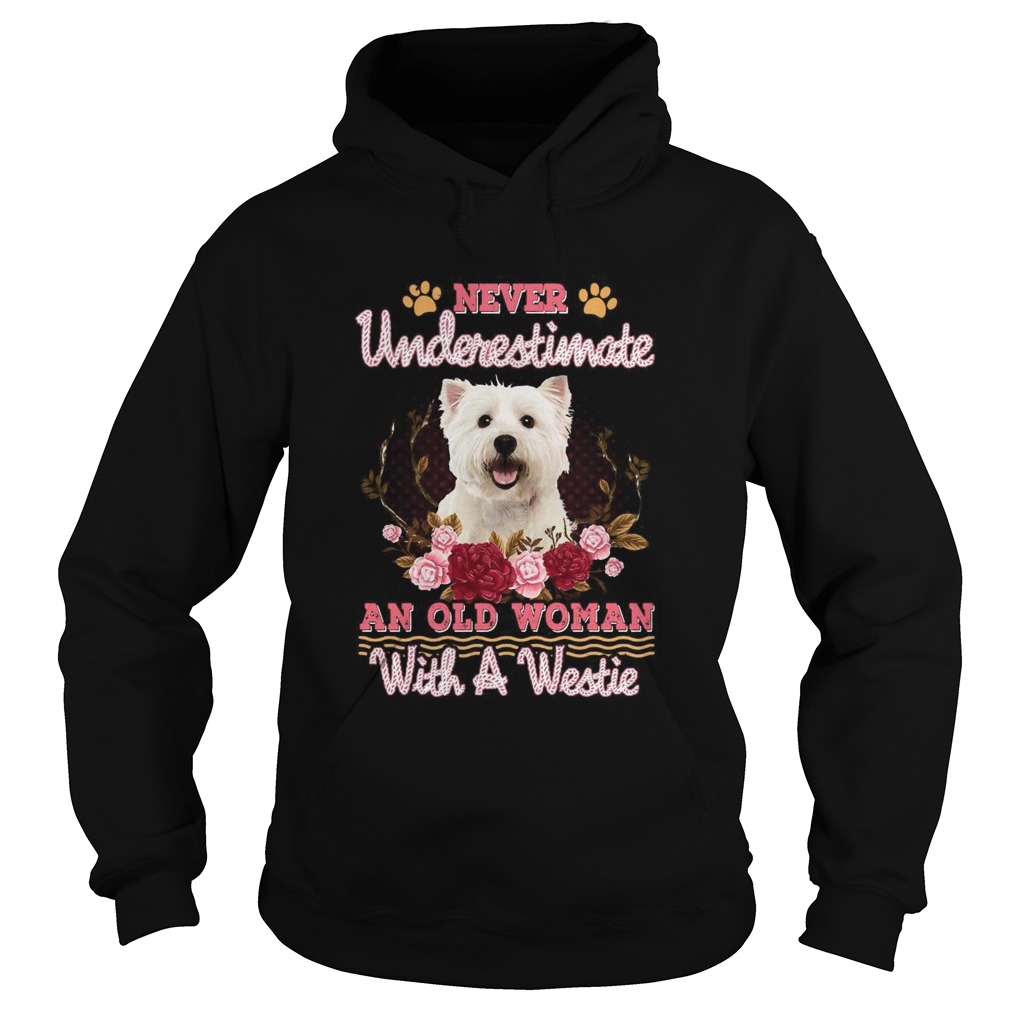 Never Underestimate An Old Woman With A Westie Hoodie