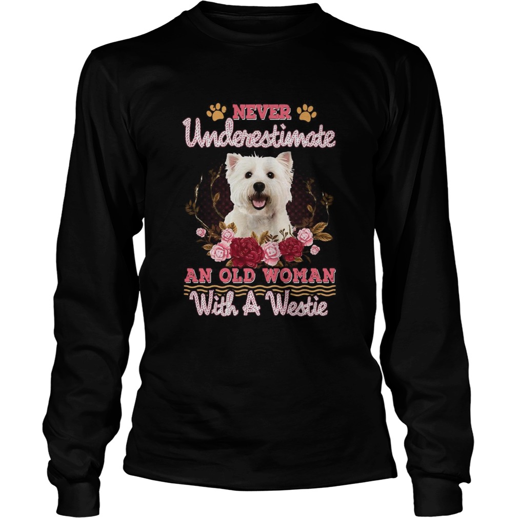 Never Underestimate An Old Woman With A Westie Long Sleeve