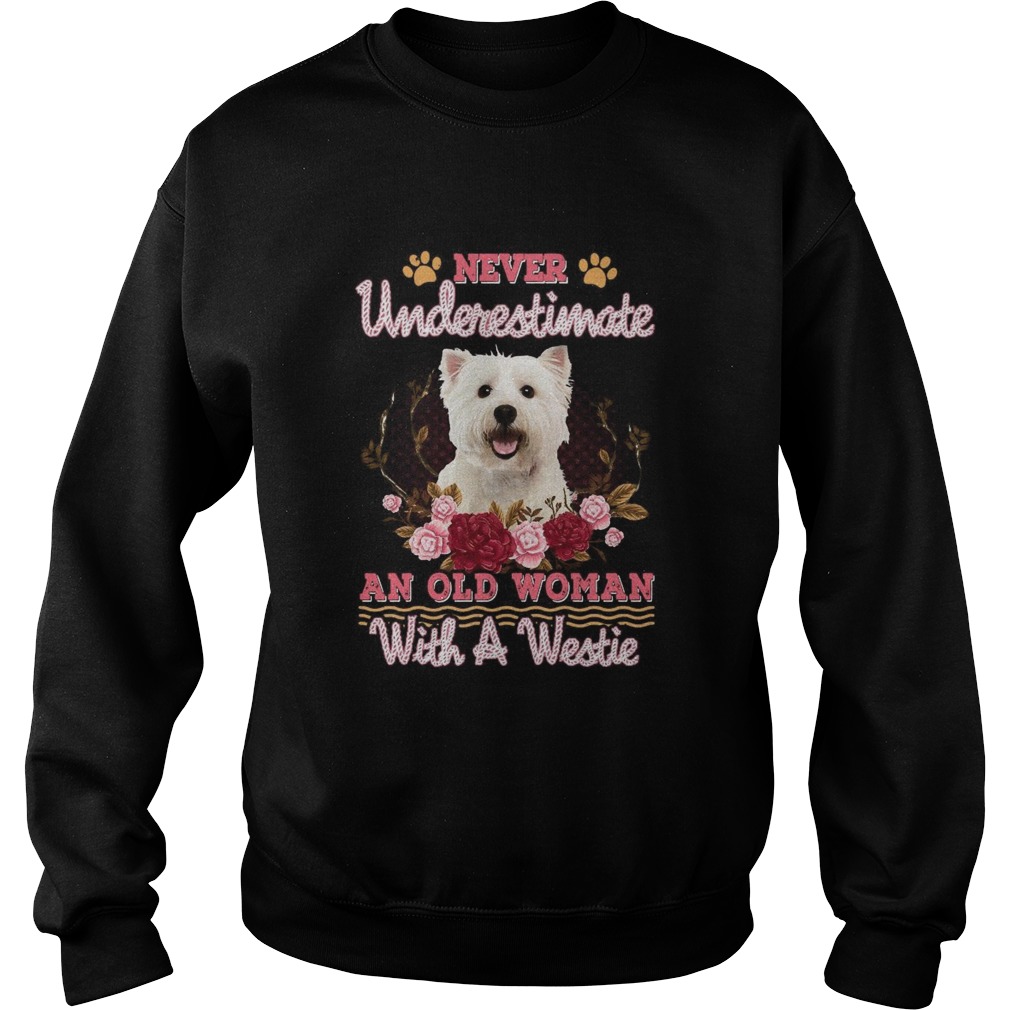 Never Underestimate An Old Woman With A Westie Sweatshirt