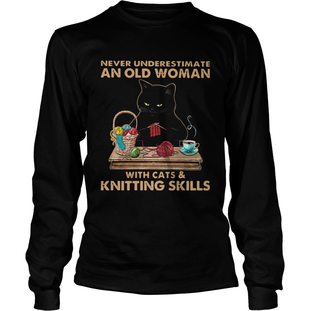 Never Underestimate An Old Woman With Cat And Knitting Skills Long Sleeve