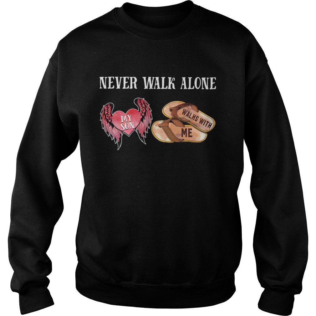 Never Walk Alone My Son Heart Walhs With Me Sweatshirt