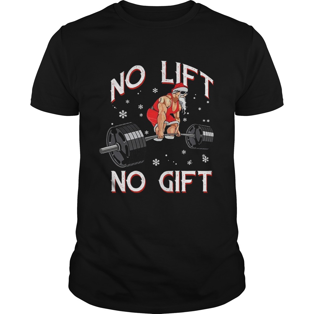 No Lift No Gift Christmas shirt
