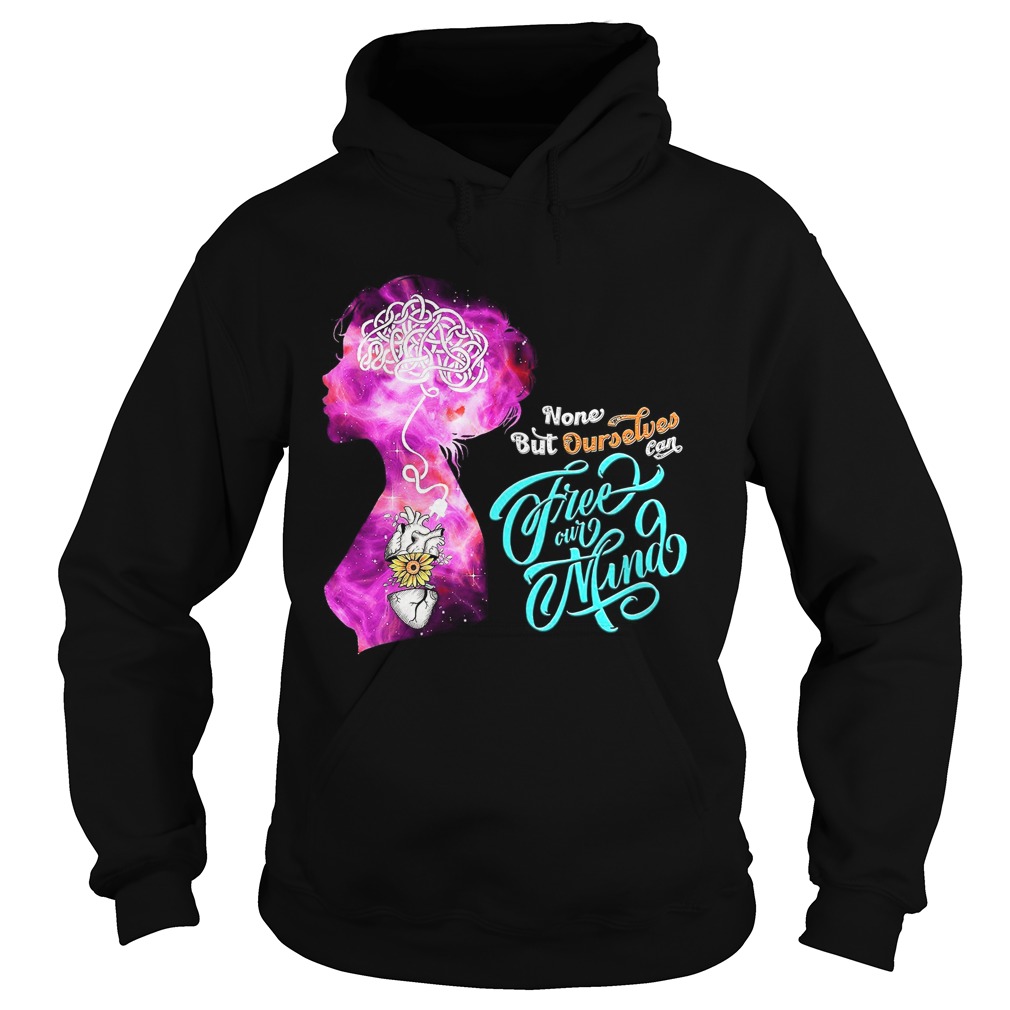 None But Ourselves Can Free Our Mind Hoodie