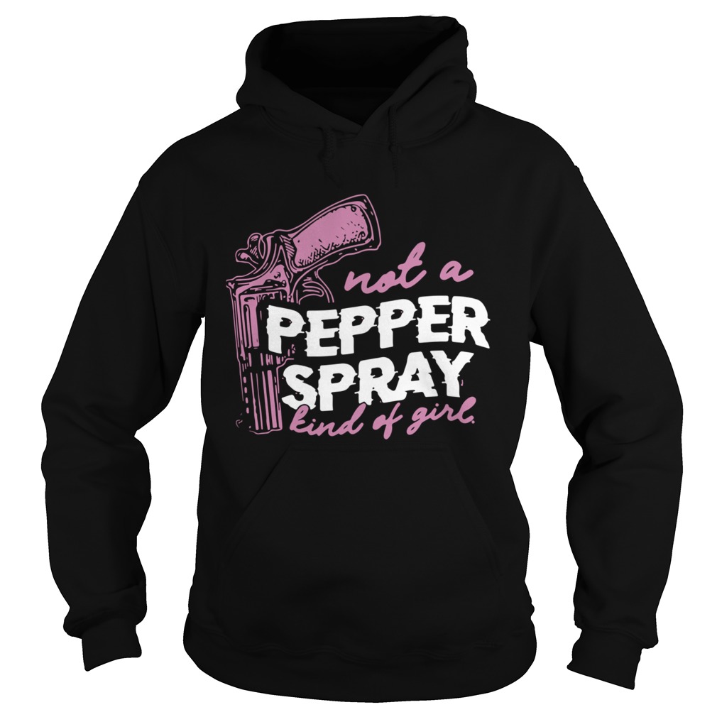 Not A Pepper Spray Kind Of Girl Hoodie