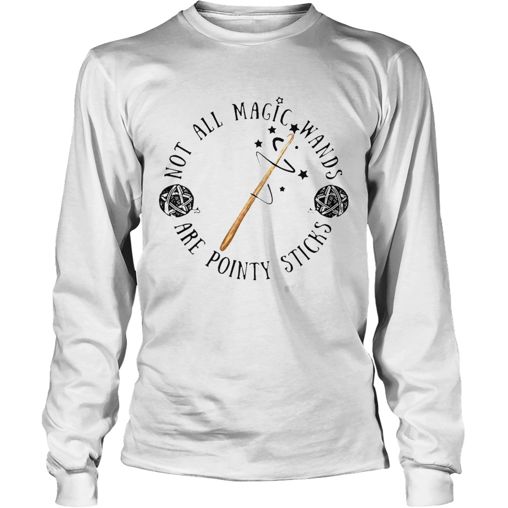 Not All Magic Wands Are Pointy Sticks Long Sleeve