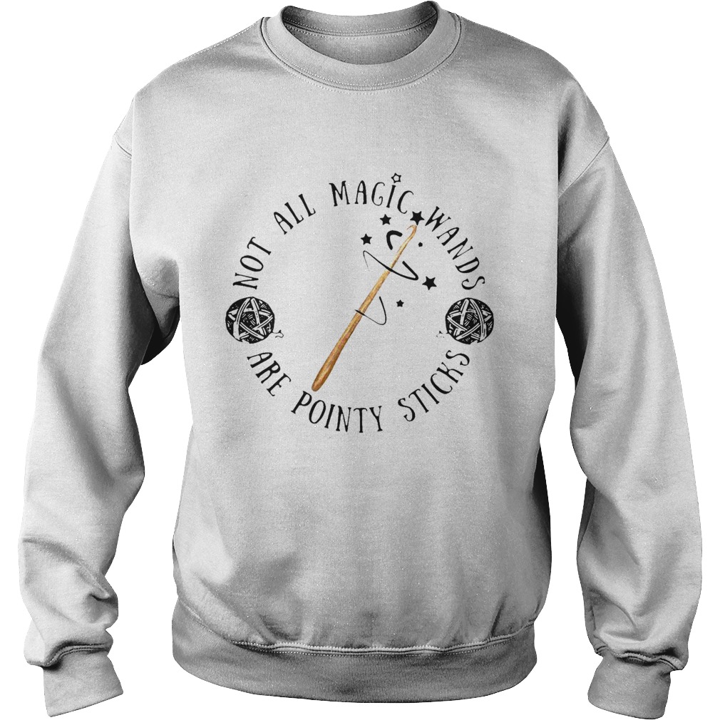Not All Magic Wands Are Pointy Sticks Sweatshirt