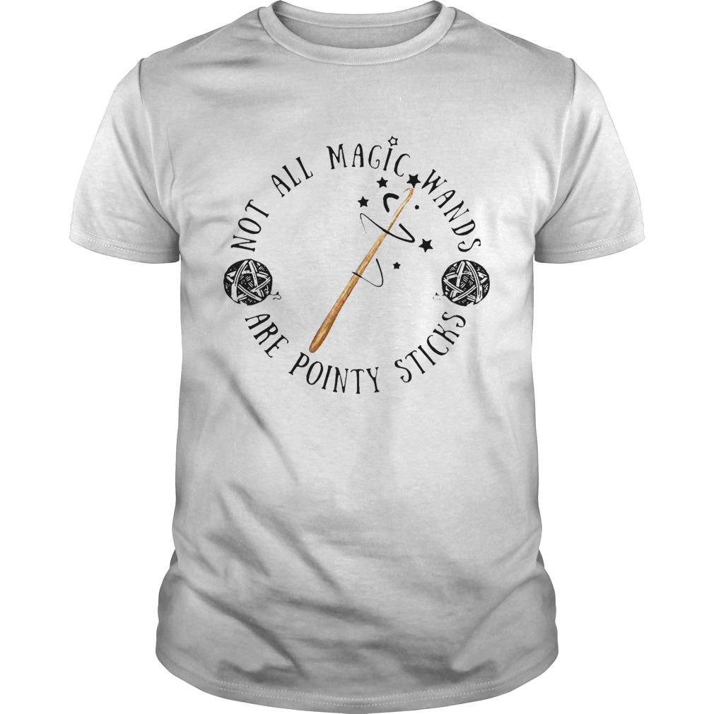 Not All Magic Wands Are Pointy Sticks shirt