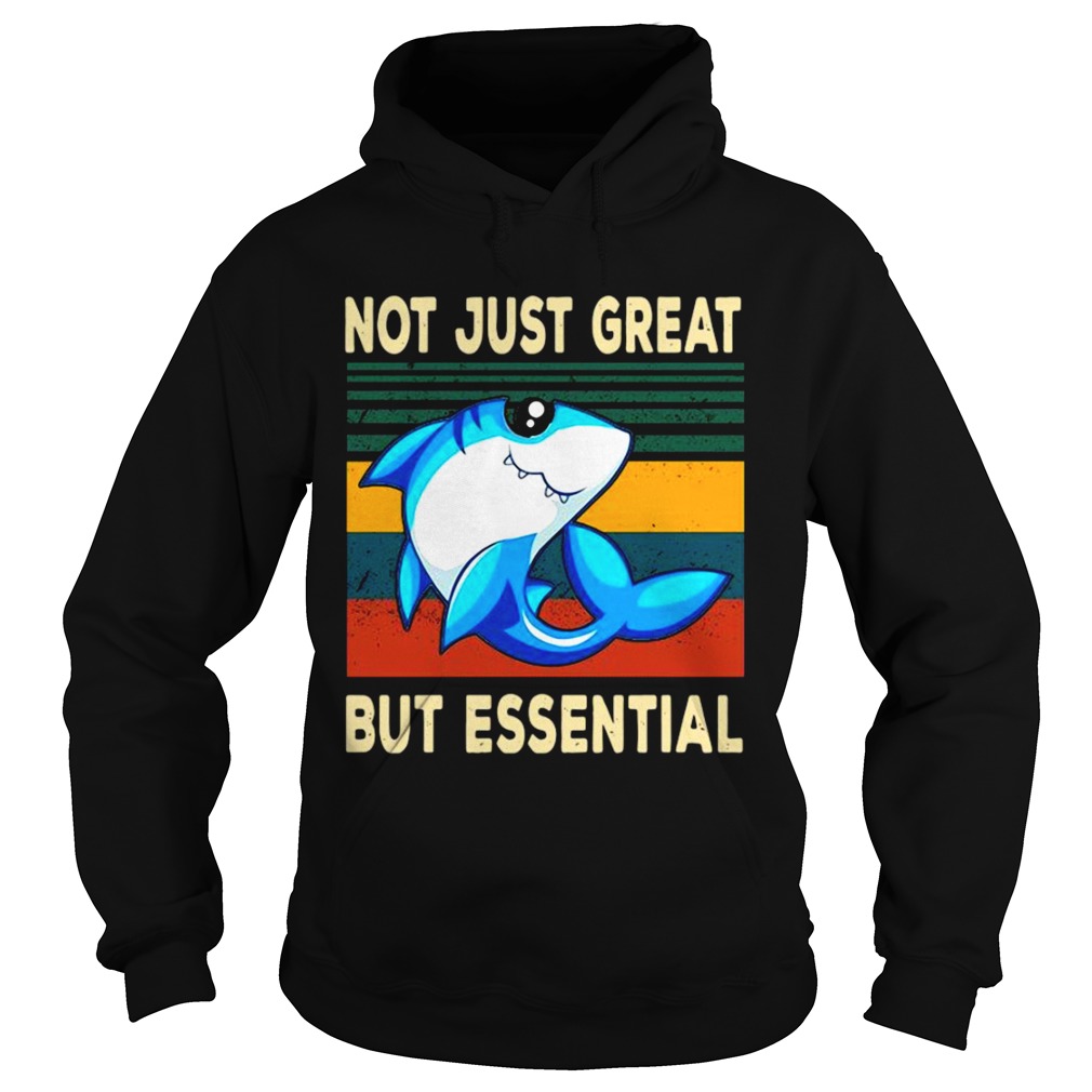 Not Just Great But Essential Hoodie