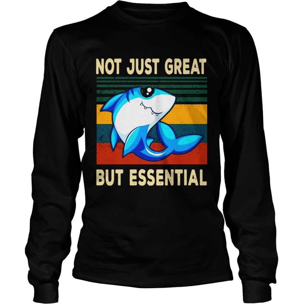 Not Just Great But Essential Long Sleeve