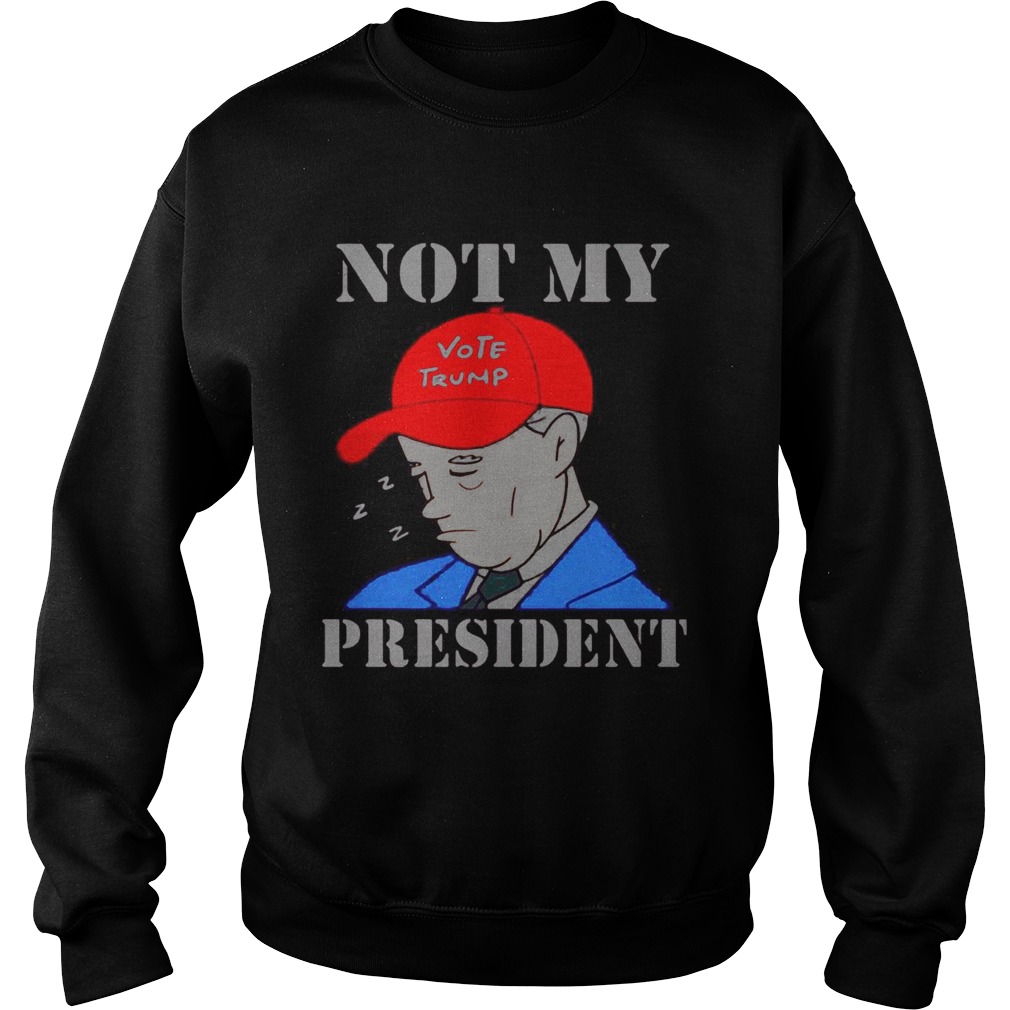 Not My Vote Trump President Election Sweatshirt