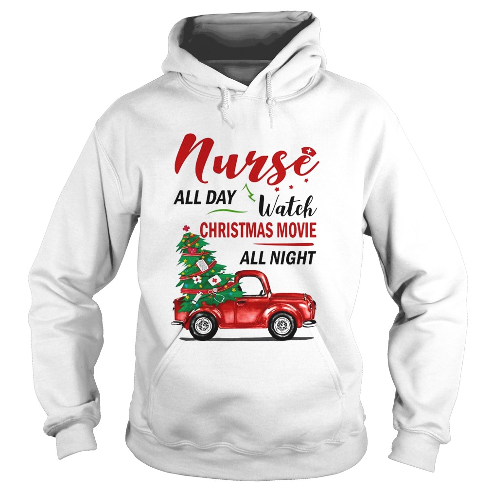 Nurse All Day Watch Christmas Movie All Night Hoodie