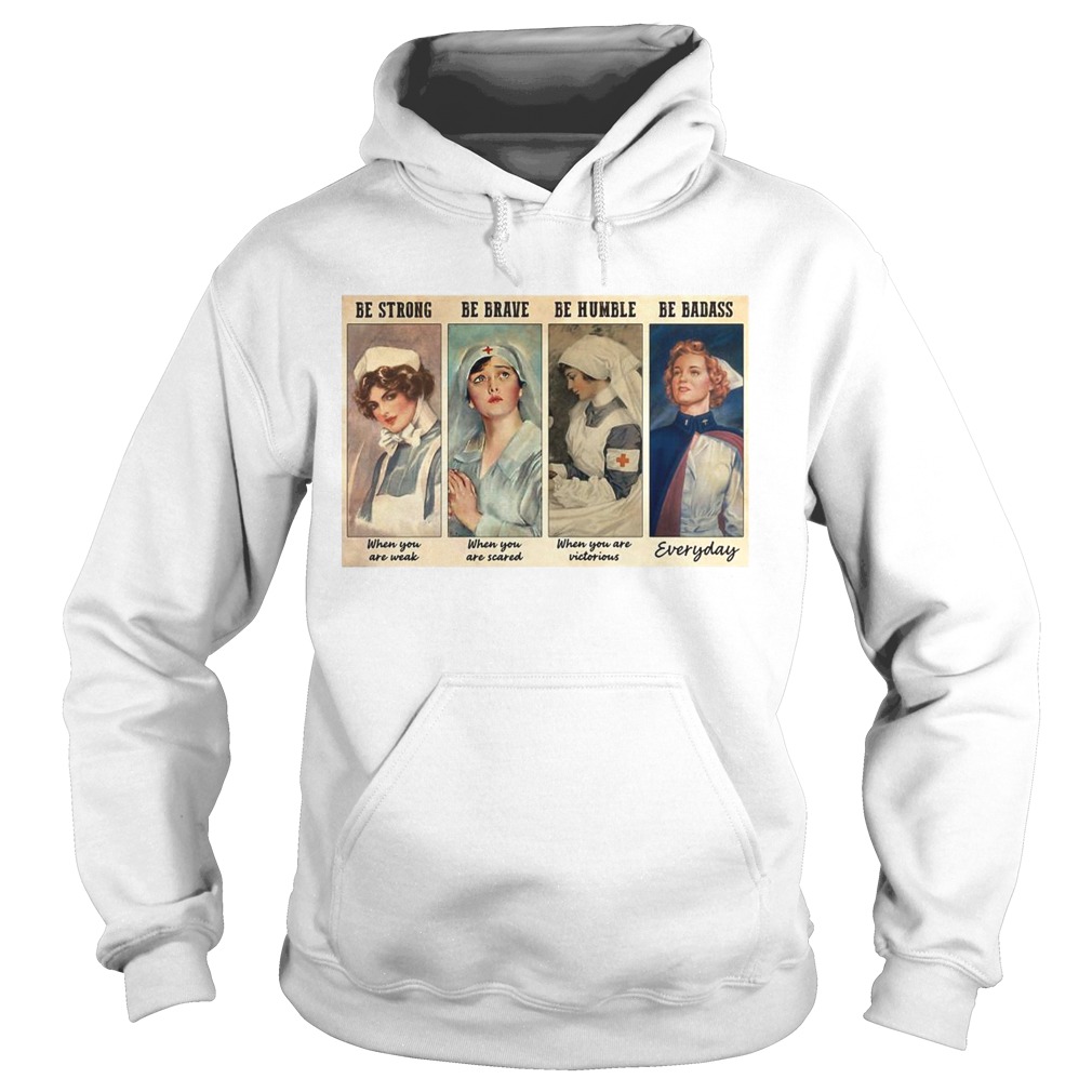 Nurses Be Strong Be Brave Be Humble Be Badass Hoodie
