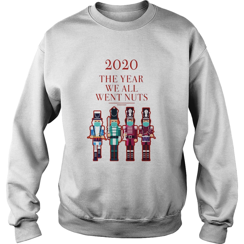 Nutcracker 2020 The Year We All Went Nuts Sweatshirt