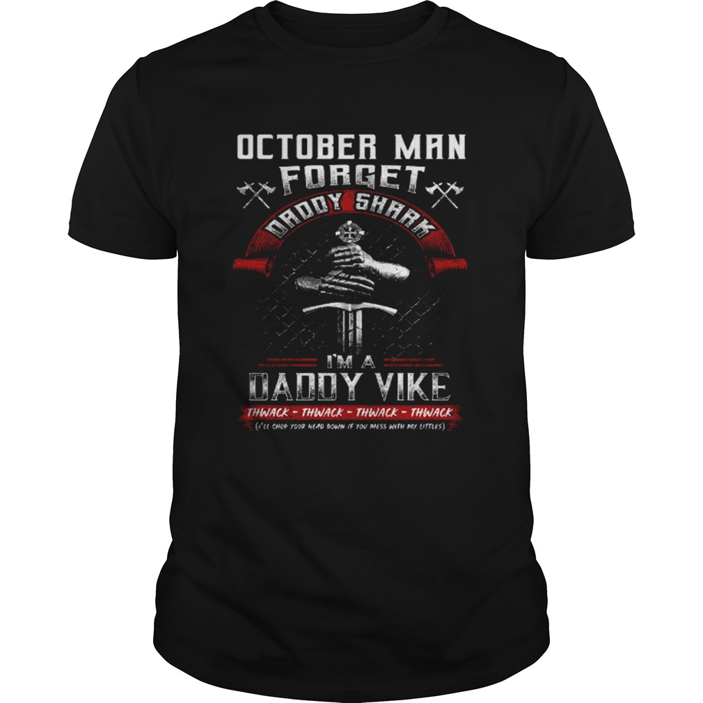 October Man Forget Im A Daddy Vike shirt