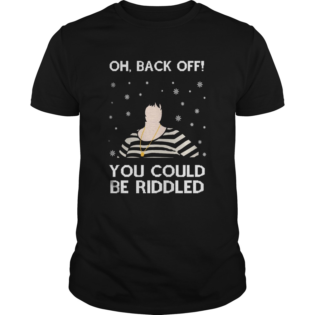 Oh Back Off You Could Be Biddled Ugly Christmas shirt