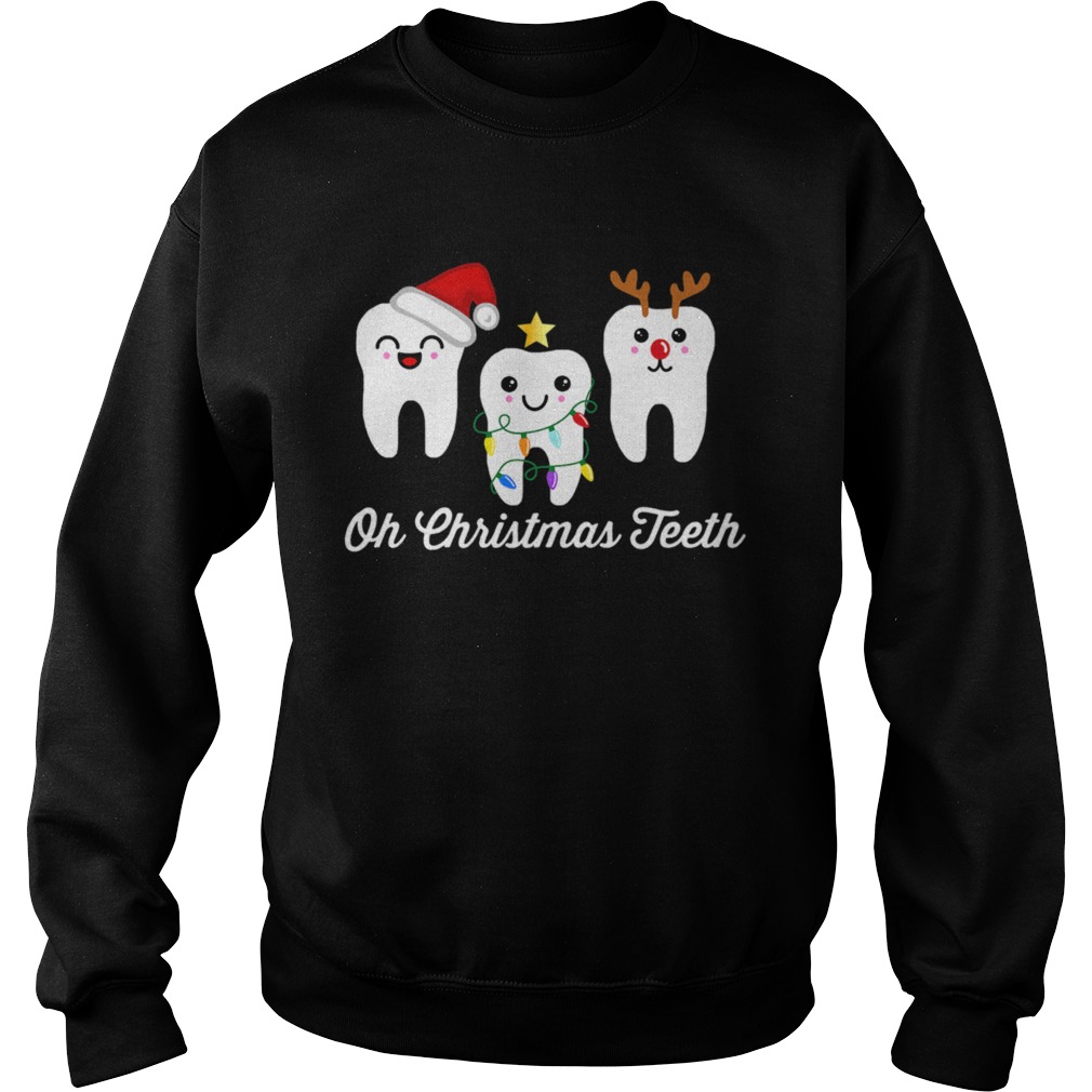 Oh Christmasth dental holiday dentist hygienist Sweatshirt