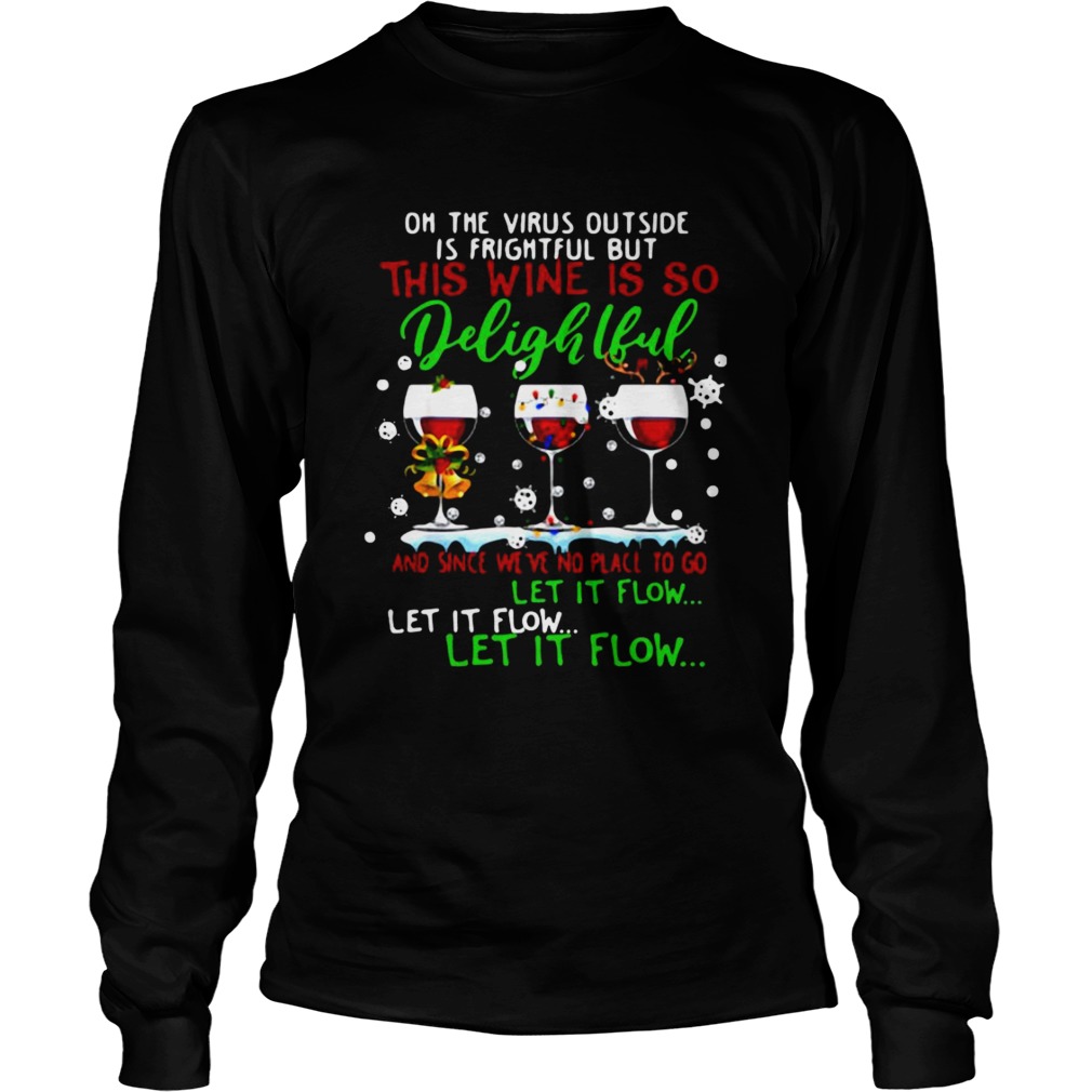 Oh The Virus Outside Is Frightful But Is So Delightful And Since Weve No Place To Go Let It Flow s Long Sleeve