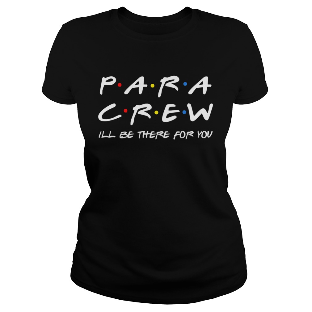 Para Crew ill be there for you Classic Ladies