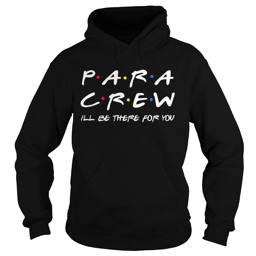 Para Crew ill be there for you Hoodie