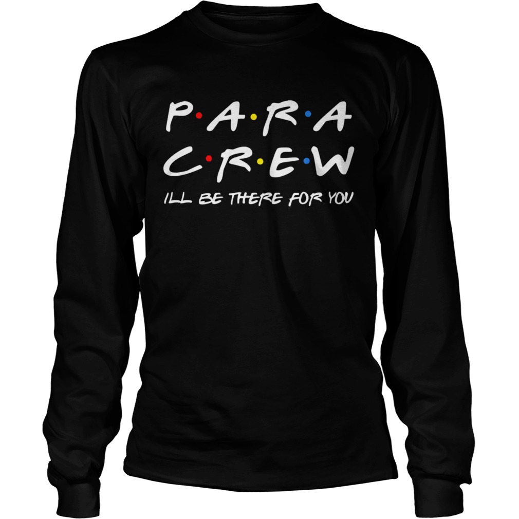 Para Crew ill be there for you Long Sleeve