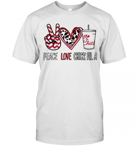 Peace Love Chick Fil A T-Shirt