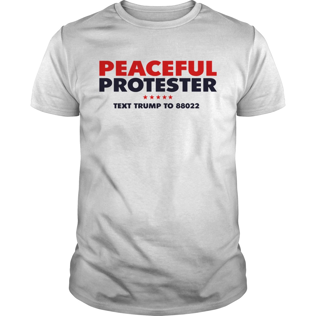 Peaceful Protester Text Trump To 88022 shirt