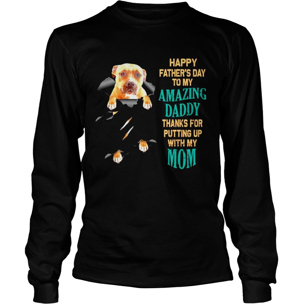 Pitbull Happy fathers day to my amazing daddy thank for putting up Long Sleeve