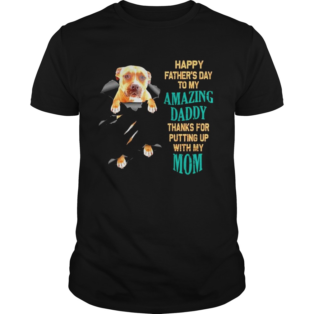 Pitbull Happy fathers day to my amazing daddy thank for putting up shirt
